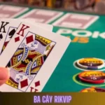 Ba Cây Rikvip: Tâm Lý Ổn, Thắng Dễ Như Trở Bàn Tay