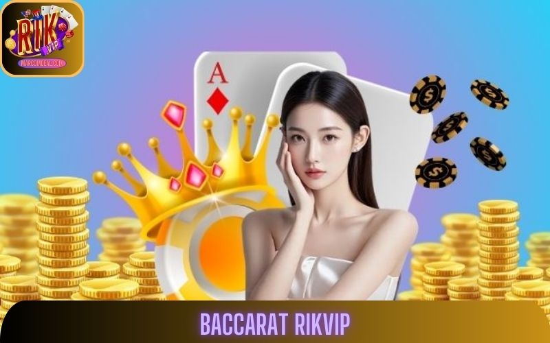 Chơi Baccarat Rikvip Như Cao Thủ Với Mẹo Thực Chiến Số 1