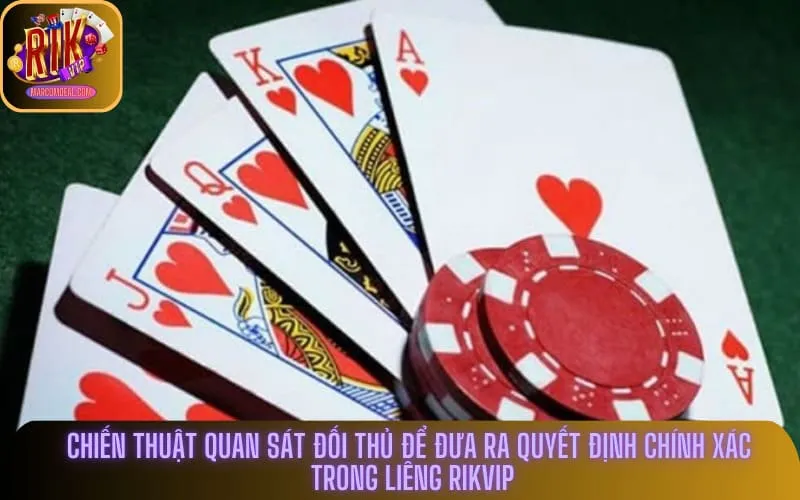 Chiến thuật quan sát đối thủ để đưa ra quyết định chính xác trong Liêng Rikvip