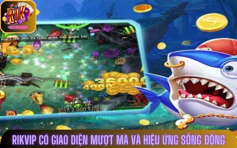 Rikvip có giao diện mượt mà và hiệu ứng sống động