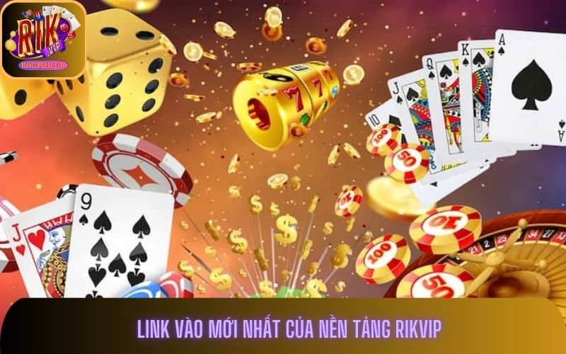 Link vào mới nhất của nền tảng Rikvip