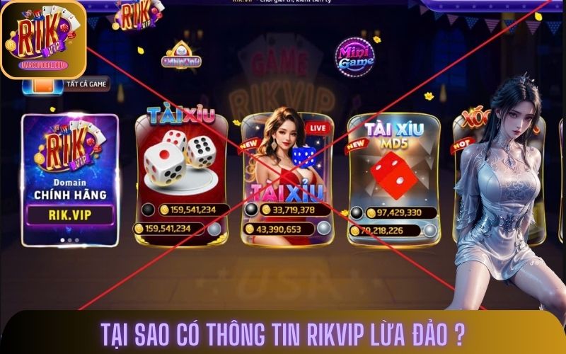 Tại sao trên thị trường lại xuất hiện thông tin Rikvip lừa đảo?