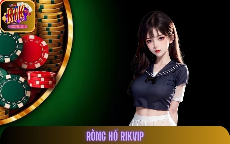 Mẹo Tăng Tỷ Lệ Thắng Số 1 Khi Chơi Rồng Hổ Rikvip