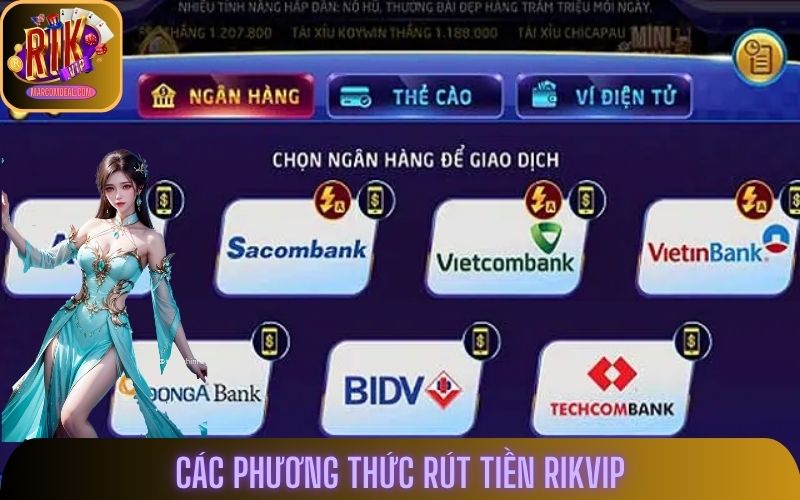 Cách rút tiền Rikvip qua nhiều hình thức khác nhau