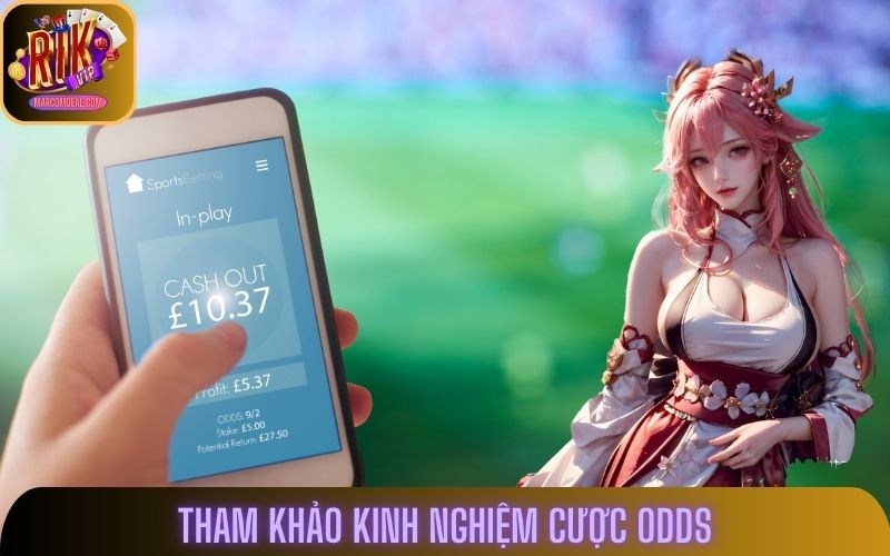Tham khảo kinh nghiệm cược odds