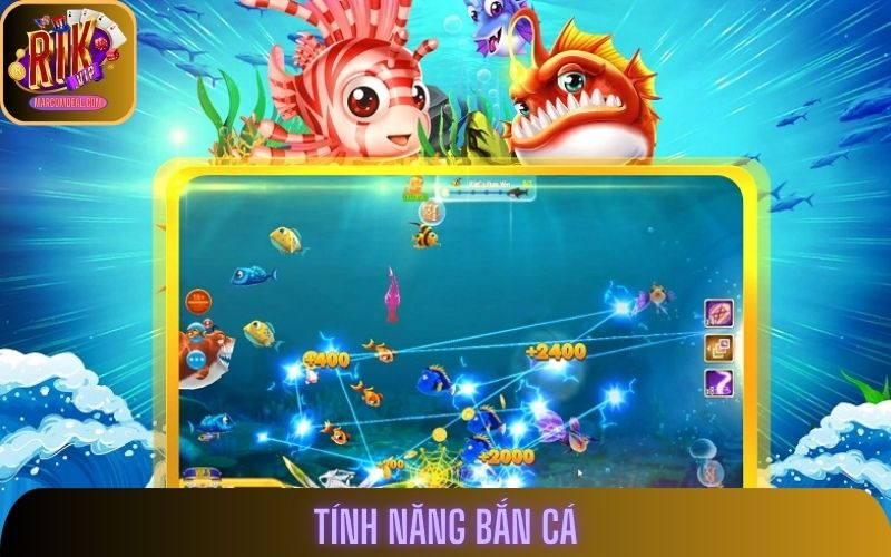 Tính Năng Bắn cá Tại Rikvip Cập Nhật Liên Tục 1 Tuần